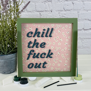 Chill the F*ck Out | Sassy Sign Kit